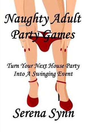 Naughty Adult Party Games: Turn Your House Party Into A Swinging Event image number 0