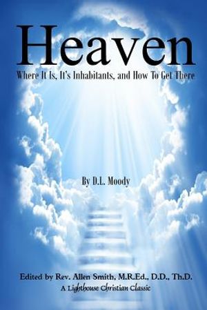 Heaven: Where It Is, It's Inhabitants, And How To Get There image number 0