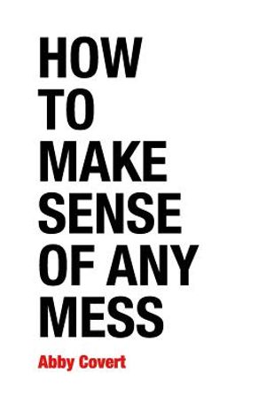 How to Make Sense of Any Mess: Information Architecture for Everybody image number 0