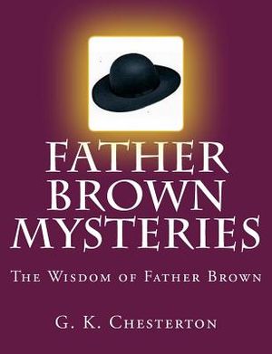 Father Brown Mysteries The Wisdom of Father Brown [Large Print Edition]: The Complete & Unabridged Original Classic image number 0