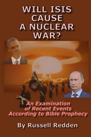 Will ISIS Cause a Nuclear War?: An Examination of Recent Events According to Bible Prophecy image number 0