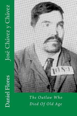 Jos&eacute; Ch&aacute;vez y Ch&aacute;vez: The Outlaw Who Died Of Old Age image number 0