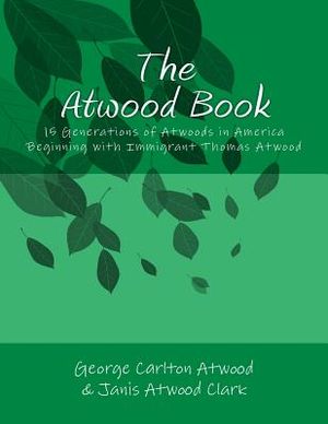 The Atwood Book: 15 Generations of Atwoods in America Beginning with Immigrant Thomas Atwood image number 0