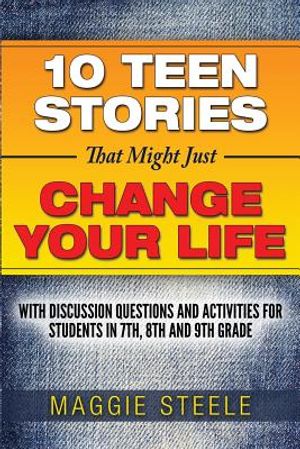 Ten Teen Stories That Might Just Change Your Life: with Discussion Questions and Activities for Students in 7th, 8th and 9th Grade image number 0
