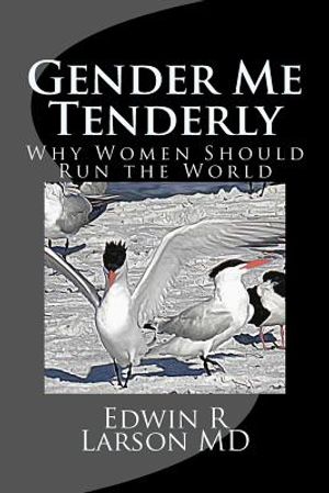 Gender Me Tenderly: Why Women Should Run The World image number 0