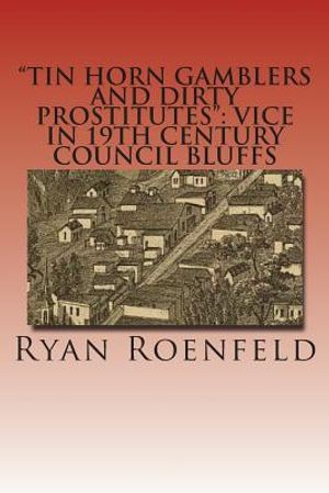 "Tin Horn Gamblers and Dirty Prostitutes": Vice in 19th Century Council Bluffs image number 0