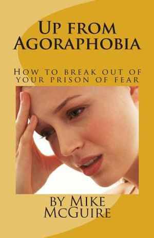 Up from Agoraphobia: How to break out of your prison of fear image number 0
