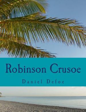 Robinson Crusoe [Large Print Edition]: The Complete & Unabridged Classic Edition image number 0