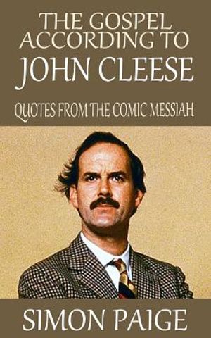 The Gospel According to John Cleese: Quotes from the Comic Messiah image number 0