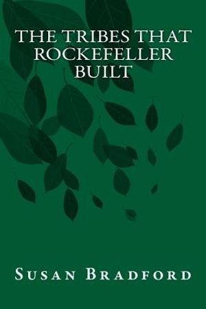 The Tribes That Rockefeller Built: The inside story on how big oil and industry are working with and through the federal government and Indian tribes image number 0