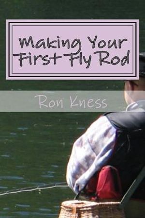 Making Your First Fly Rod: A Step-By-Step Illustrated Guide to Building a Fly Rod image number 0