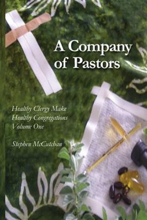 A Company of Pastors: Experiencing the Support of the Beloved Community and Overcoming the Isolation of the Pastorate image number 0