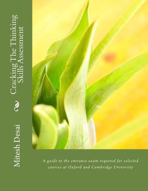 Cracking The Thinking Skills Assessment: A guide to the entrance exam required for selected courses at Oxford and Cambridge University image number 0