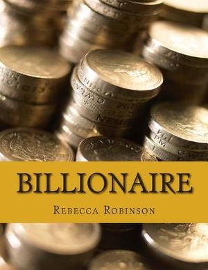 Billionaire: How the Worlds Richest Men and Women Made Their Fortunes image number 0
