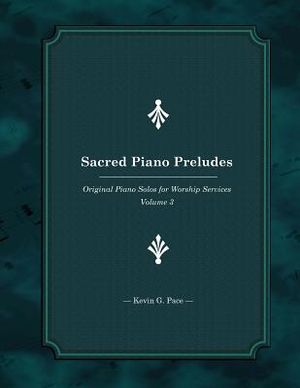 Sacred Piano Preludes 3: Original Piano Solos for Worship Services image number 0