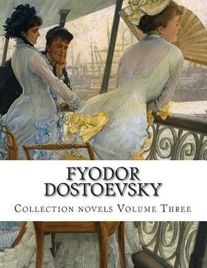 Fyodor Dostoevsky, Collection novels Volume Three image number 0