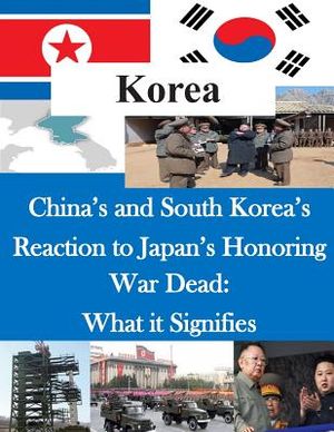 China's and South Korea's Reaction to Japan's Honoring War Dead: What it Signifies image number 0