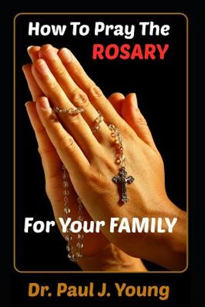 How To Pray The ROSARY For Your Family image number 0