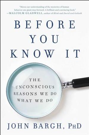 Before You Know It: The Unconscious Reasons We Do What We Do image number 0