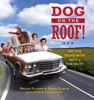 Dog on the Roof!: On the Road with Mitt and the Mutt image number 0
