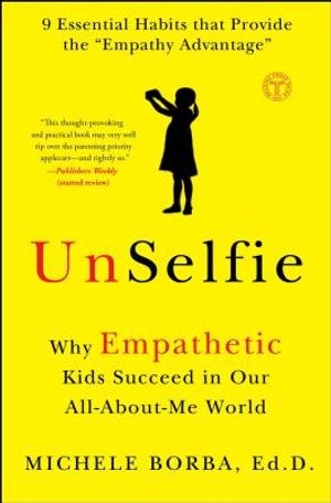 Unselfie: Why Empathetic Kids Succeed in Our All-About-Me World image number 0