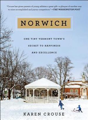 Norwich: One Tiny Vermont Town's Secret to Happiness and Excellence image number 0