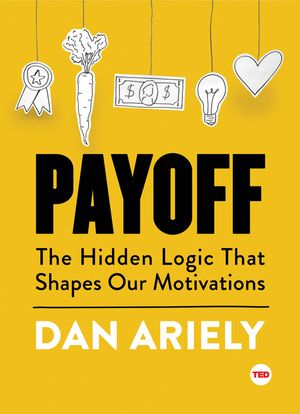 Payoff: The Hidden Logic That Shapes Our Motivations image number 0