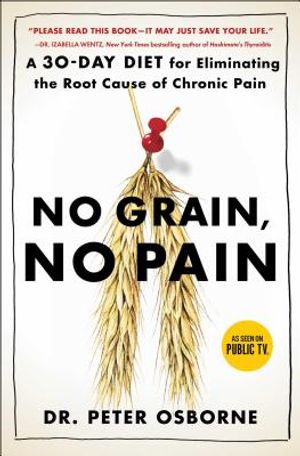 No Grain, No Pain: A 30-Day Diet for Eliminating the Root Cause of Chronic Pain image number 0