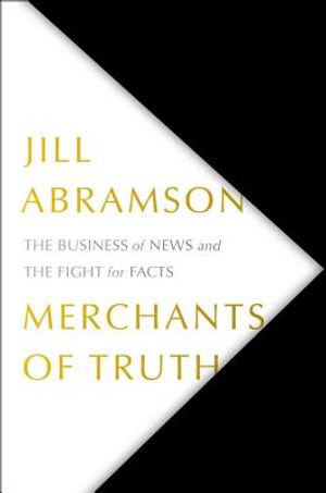 Merchants of Truth: The Business of News and the Fight for Facts image number 0
