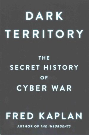 Dark Territory : The Secret History of Cyber War image number 0