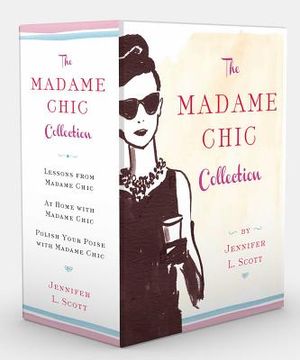 The Madame Chic Collection: Lessons from Madame Chic, at Home with Madame Chic, and Polish Your Poise with Madame Chic image number 0