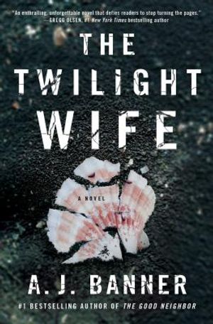 The Twilight Wife: A Psychological Thriller by the Author of the Good Neighbor image number 0