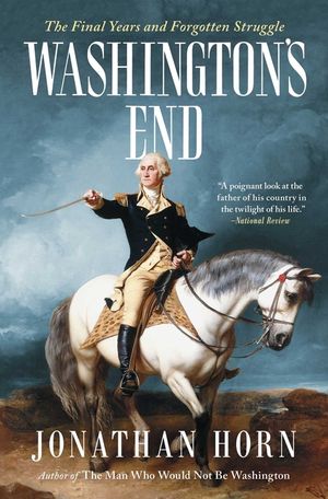 Washington's End: The Final Years and Forgotten Struggle image number 0