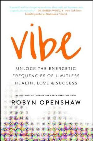 Vibe: Unlock the Energetic Frequencies of Limitless Health, Love & Success image number 0