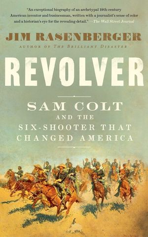 Revolver: Sam Colt and the Six-Shooter That Changed America image number 0