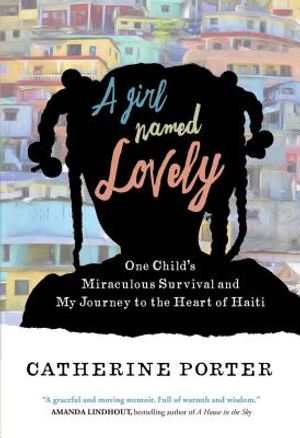 A Girl Named Lovely: One Child's Miraculous Survival and My Journey to the Heart of Haiti image number 0