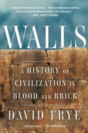 Walls: A History of Civilization in Blood and Brick image number 0