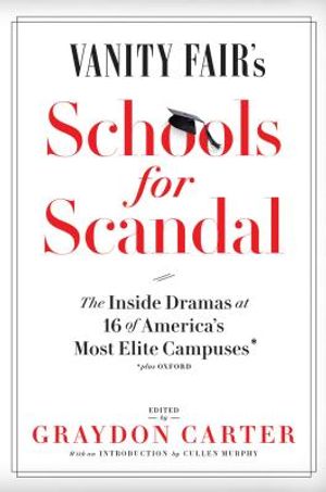 Vanity Fair's Schools for Scandal: The Inside Dramas at 16 of America's Most Elite Campuses--Plus Oxford! image number 0