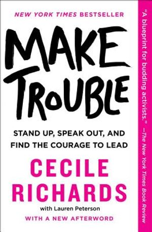 Make Trouble: Standing Up, Speaking Out, and Finding the Courage to Lead image number 0
