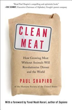 Clean Meat: How Growing Meat Without Animals Will Revolutionize Dinner and the World image number 0