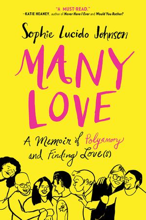 Many Love: A Memoir of Polyamory and Finding Love(s) image number 0