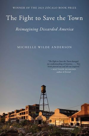 The Fight to Save the Town: Reimagining Discarded America image number 0