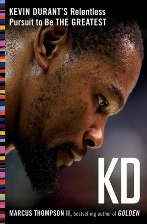 Kd: Kevin Durant's Relentless Pursuit to Be the Greatest image number 0