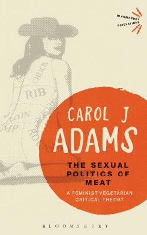 The Sexual Politics of Meat: A Feminist-Vegetarian Critical Theory image number 0