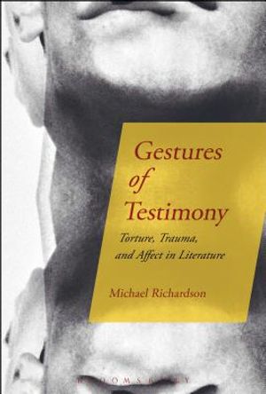 Gestures of Testimony: Torture, Trauma, and Affect in Literature image number 0