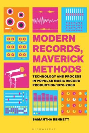 Modern Records, Maverick Methods: Technology and Process in Popular Music Record Production 1978-2000 image number 0