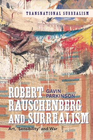 Robert Rauschenberg and Surrealism: Art, 'Sensibility' and War image number 0