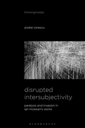 Disrupted Intersubjectivity: Paralysis and Invasion in Ian McEwan's Works image number 0