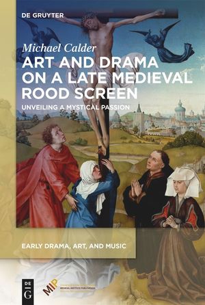 Art and Drama on a Late Medieval Rood Screen: Unveiling a Mystical Passion image number 0