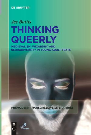Thinking Queerly: Medievalism, Wizardry, and Neurodiversity in Young Adult Texts image number 0